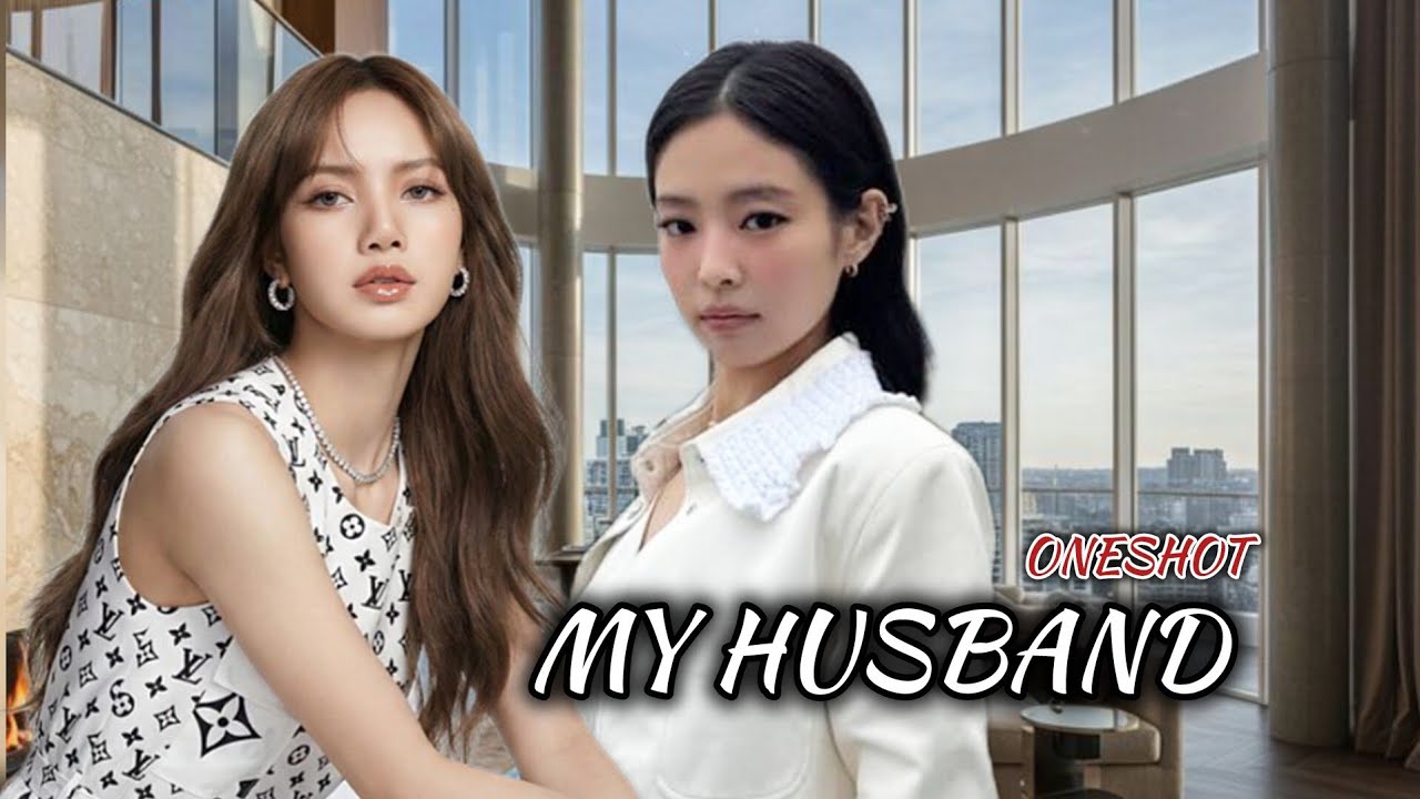 JENLISA FF ONESHOT|My Husband 