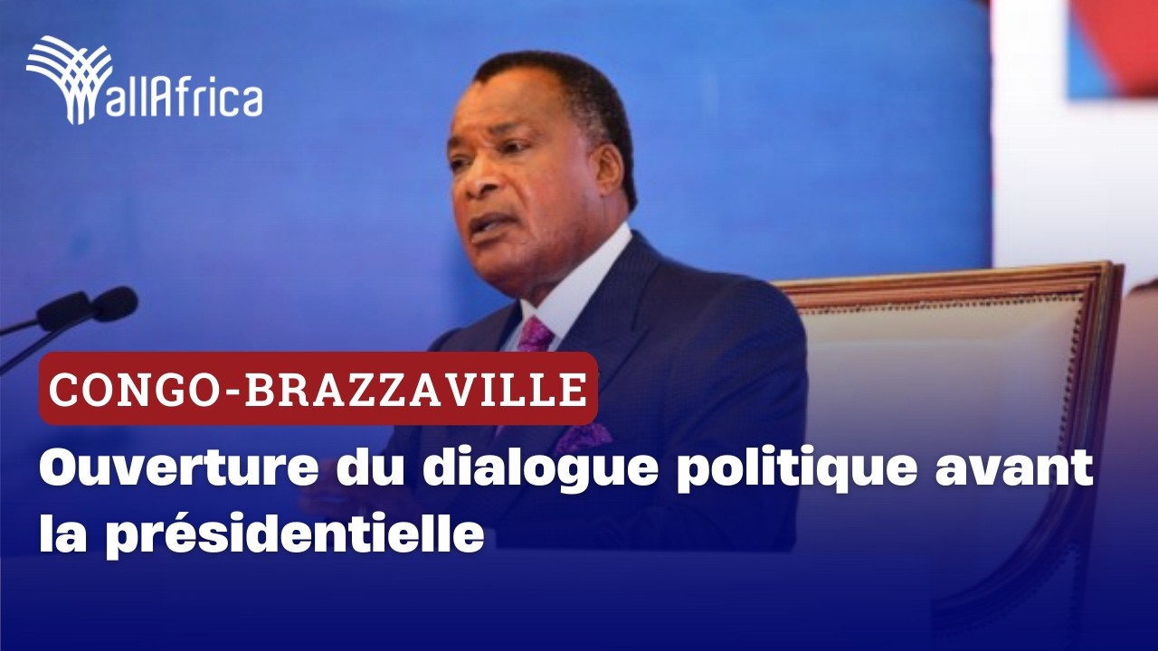 Congo-Brazzaville - Ouverture du dialogue politique avant la présidentielle