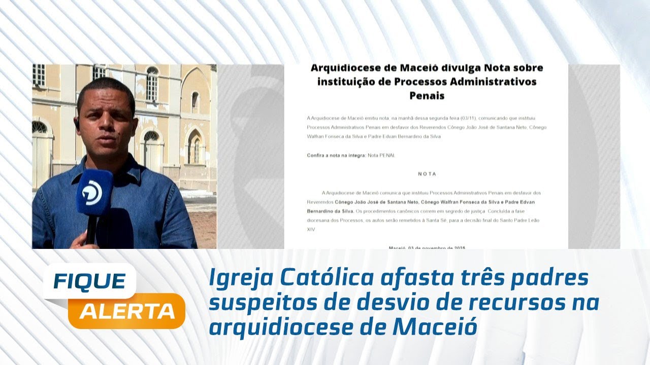 Igreja Cat&oacute;lica afasta tr&ecirc;s padres suspeitos de desvio de recursos na arquidiocese de Macei&oacute;