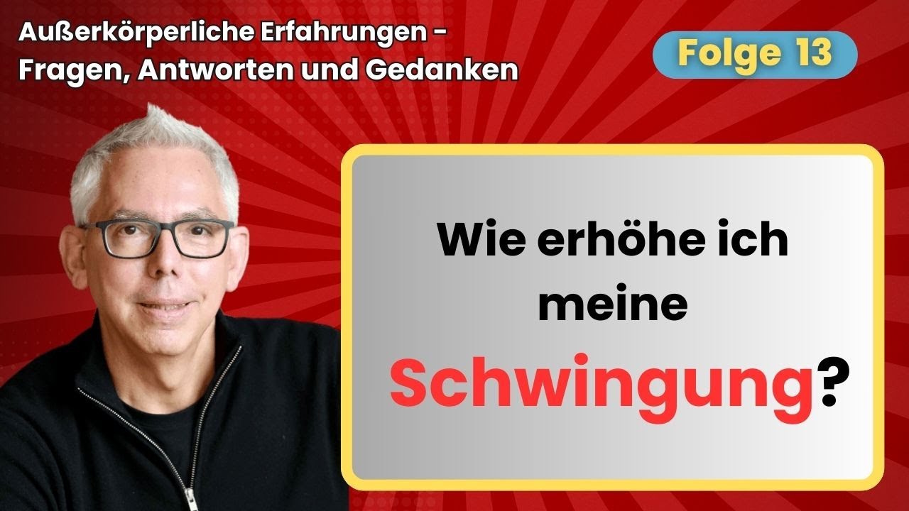 Die persönliche Schwingung erhöhen.  E 13