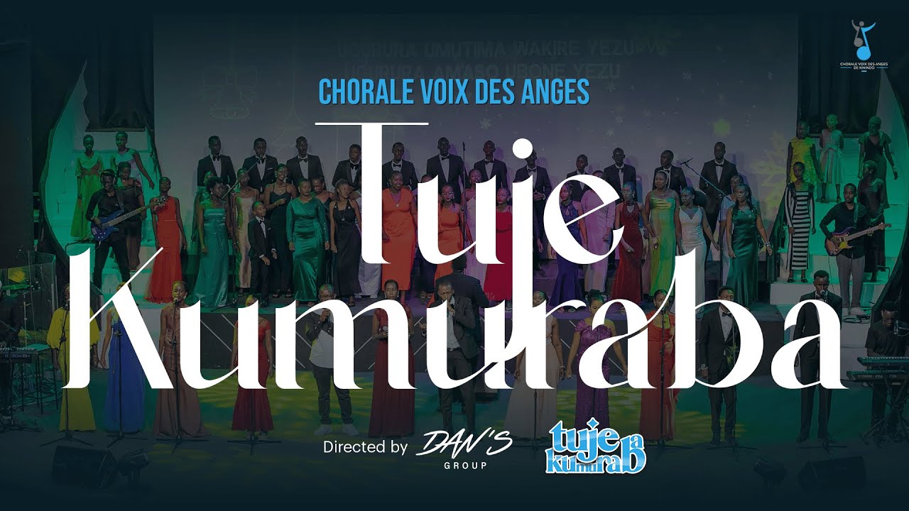 Tuje Kumuraba |  Live Concert – Chorale Voix des Anges