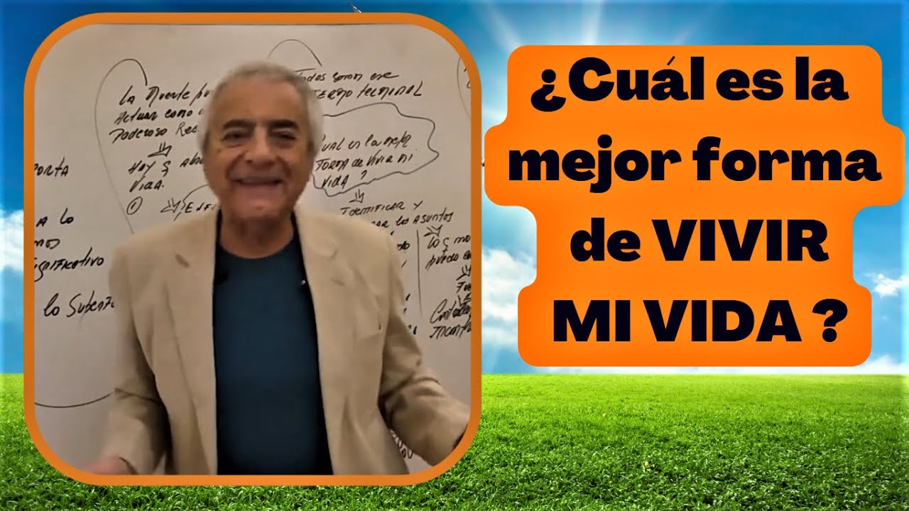 ¿Cuál es la MEJOR FORMA de VIVIR MI VIDA?