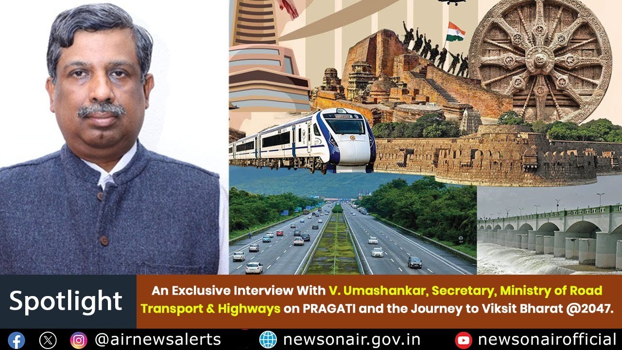Exclusive Interview With V. Umashankar, Secretary, Ministry of Road Transport & Highways on PRAGATI.