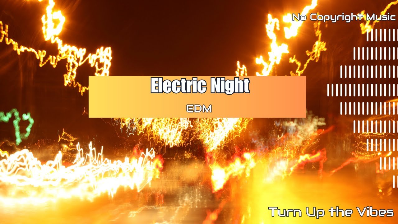 Electric Night: Bright & Pulsating EDM | No Copyright Music