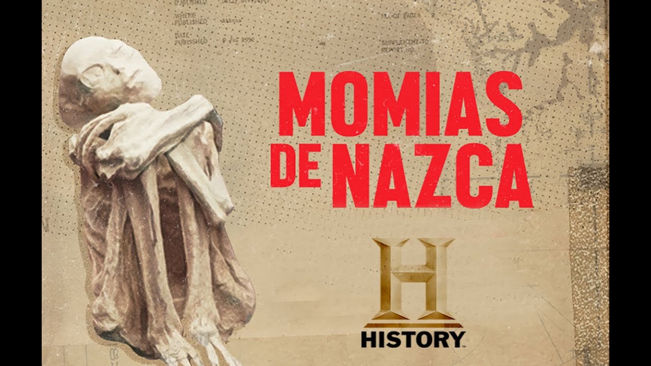 Momias de Nazca - History Channel Latinoam&eacute;rica