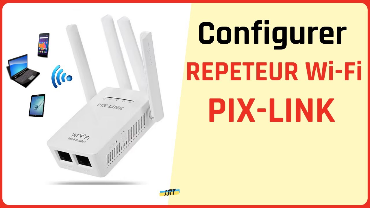 Répéteur WiFi PIX-LINK : Configuration pas à pas #tuto ( WiFi Repeater )