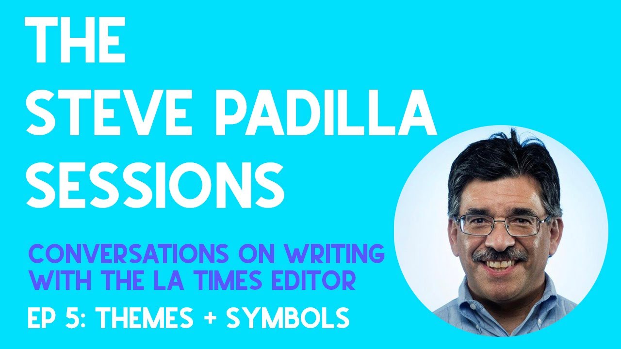 Writing Tips: Finding Themes + Symbols (The Steve Padilla Sessions)
