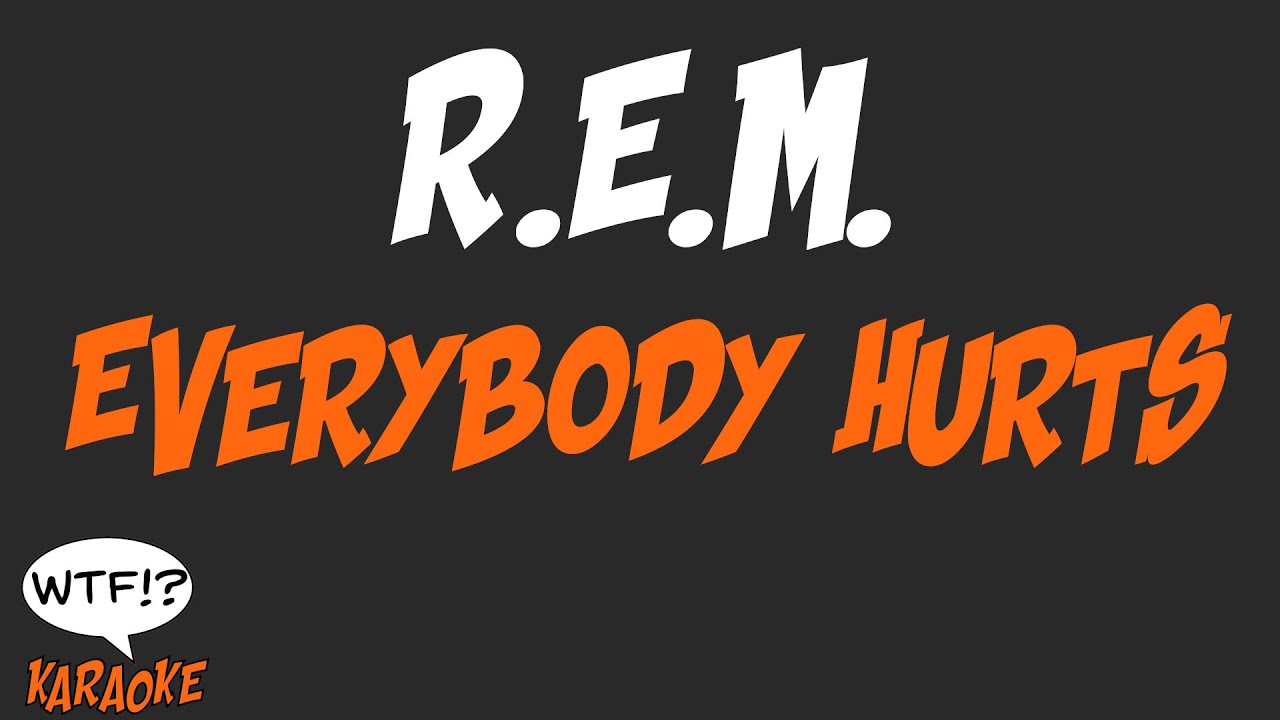 R.E.M. - Everybody Hurts - (WTF Karaoke)