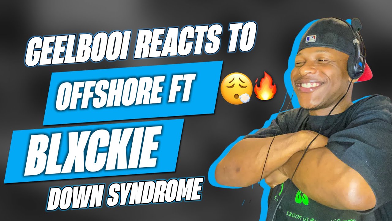 Offshore Blxckie down syndrome REACTION