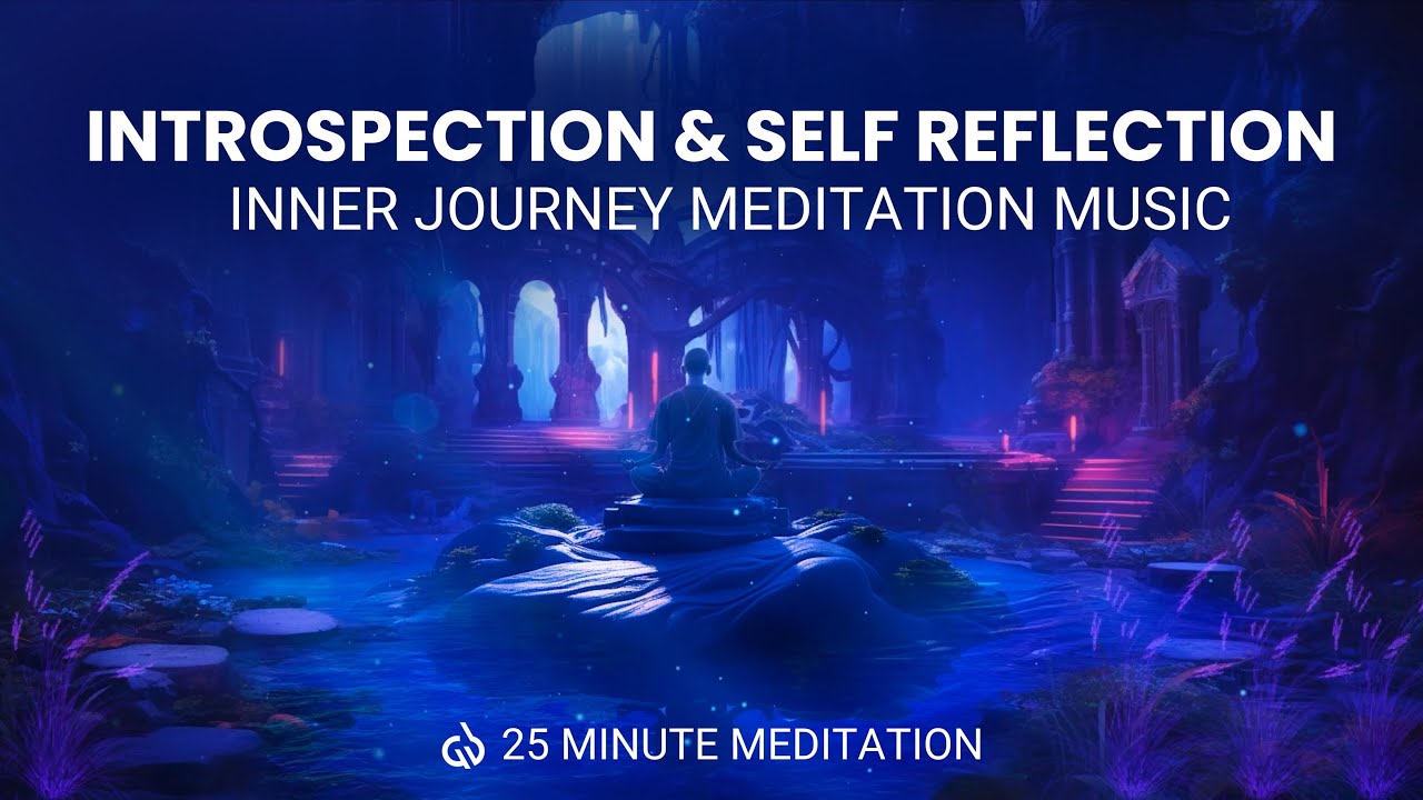 Introspection & Self Reflection: Inner Journey Meditation Music