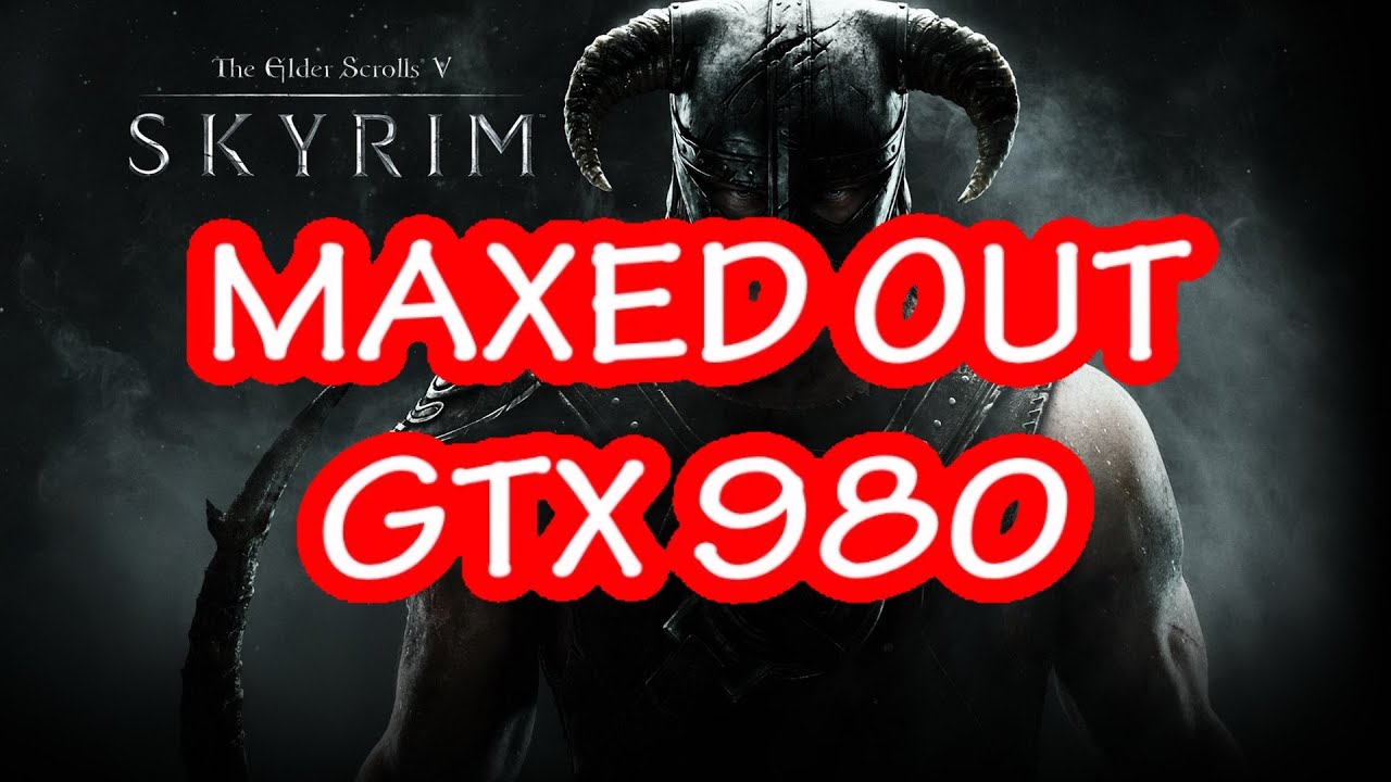 The Elder Scrolls Skyrim MAXED OUT GTX 980 FPS Performance Test