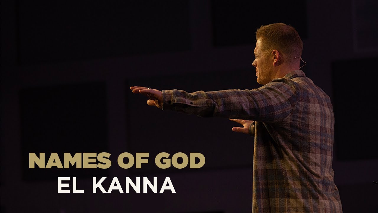 Names of God: El Kanna | Pastor Jeremy Dunn