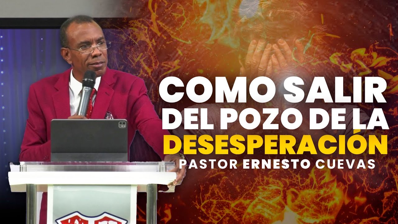 COMO SALIR DEL POZO DE LA DESESPERACION  - PASTOR ERNESTO CUEVAS @pastorernestocuevas394