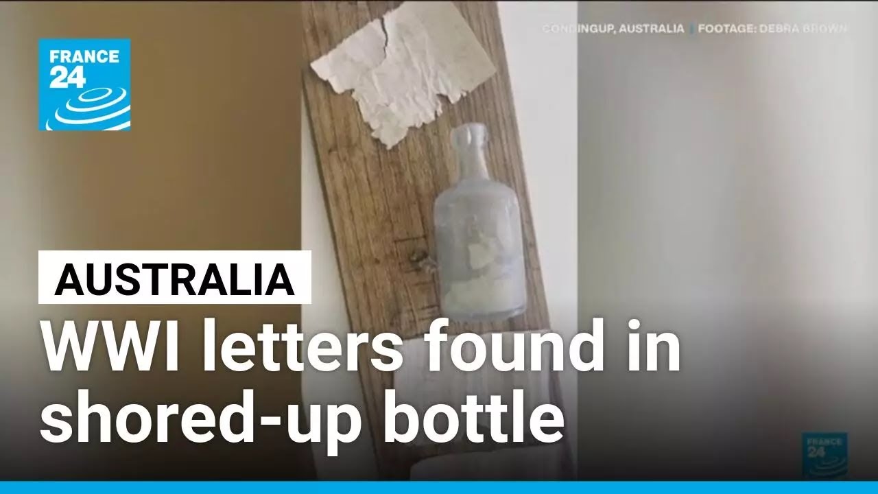 WWI soldiers' messages found on Australian beach in a shored-up bottle &bull; FRANCE 24 English