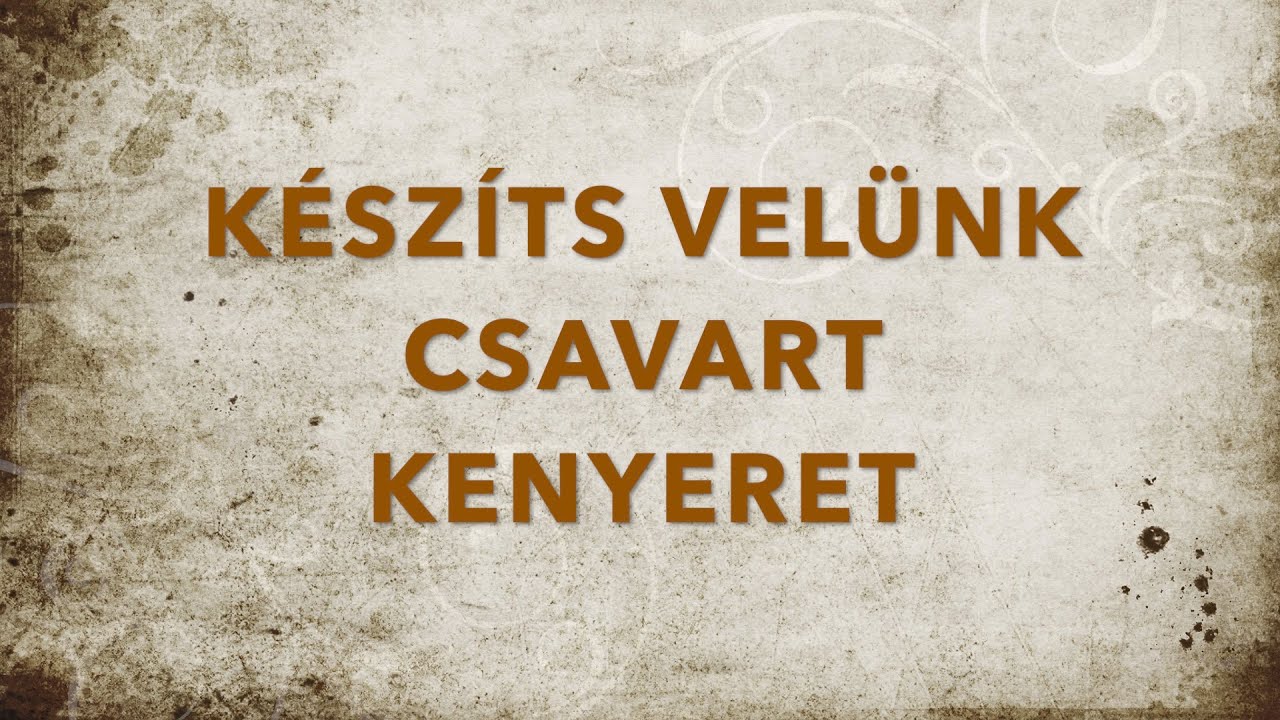 Készíts velünk csavart kenyeret