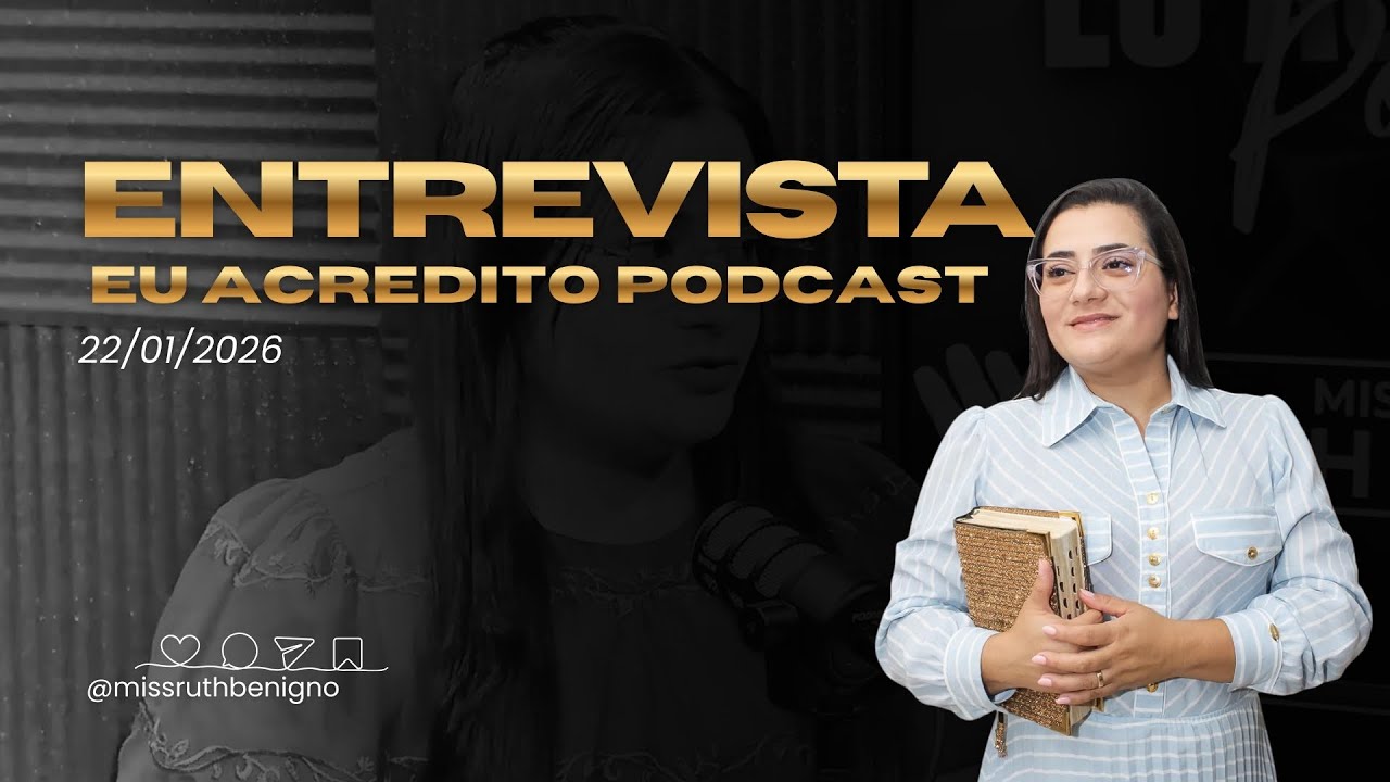 Entrevista Eu Acredito Podcast | MISS. RUTH BENIGNO #teologia #apologética #podcast