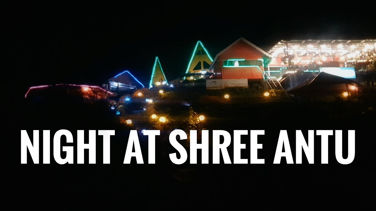 Night at Antu | Kripal visits Nepal | Night view of Shree Antu |