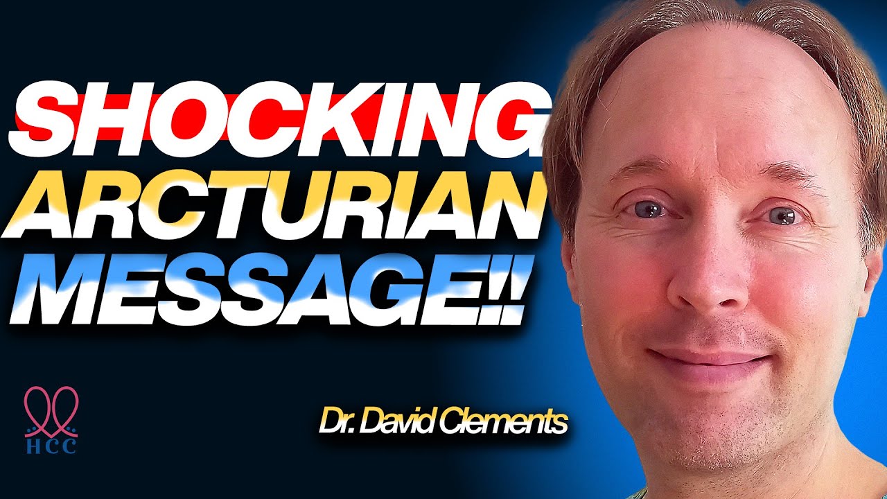 The ARCTURIANS Just REVEALED Something Humanity NEEDS to Hear with David Clements