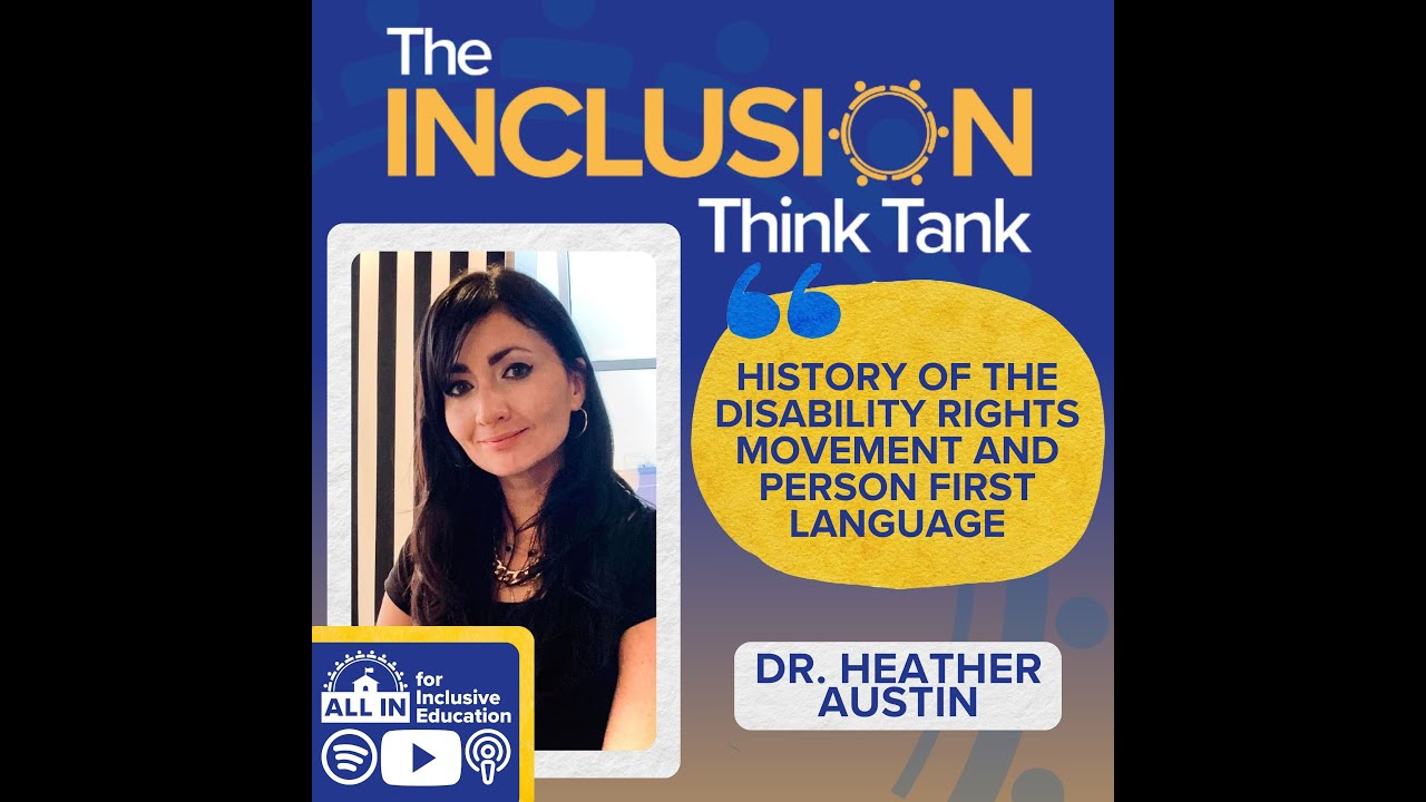 Ep 58 History of Disability Rights Movement and Person-First Language | Inclusion Think Tank Podcast