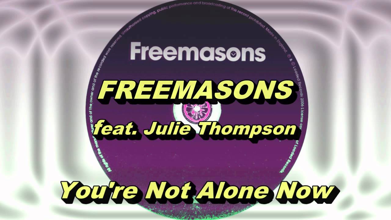 Freemasons feat. Julie Thompson - You're Not Alone Now (Club Vox Mix) HD Full Mix