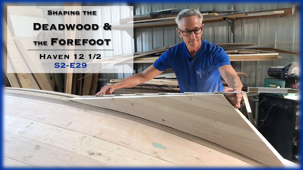 Shaping the Deadwood and Forefoot for the Haven, S2-E29