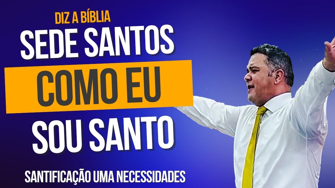 Sede Santos Como Eu Sou Santo - Adeb Brasília - Pregação Impactante Kleison de Castro