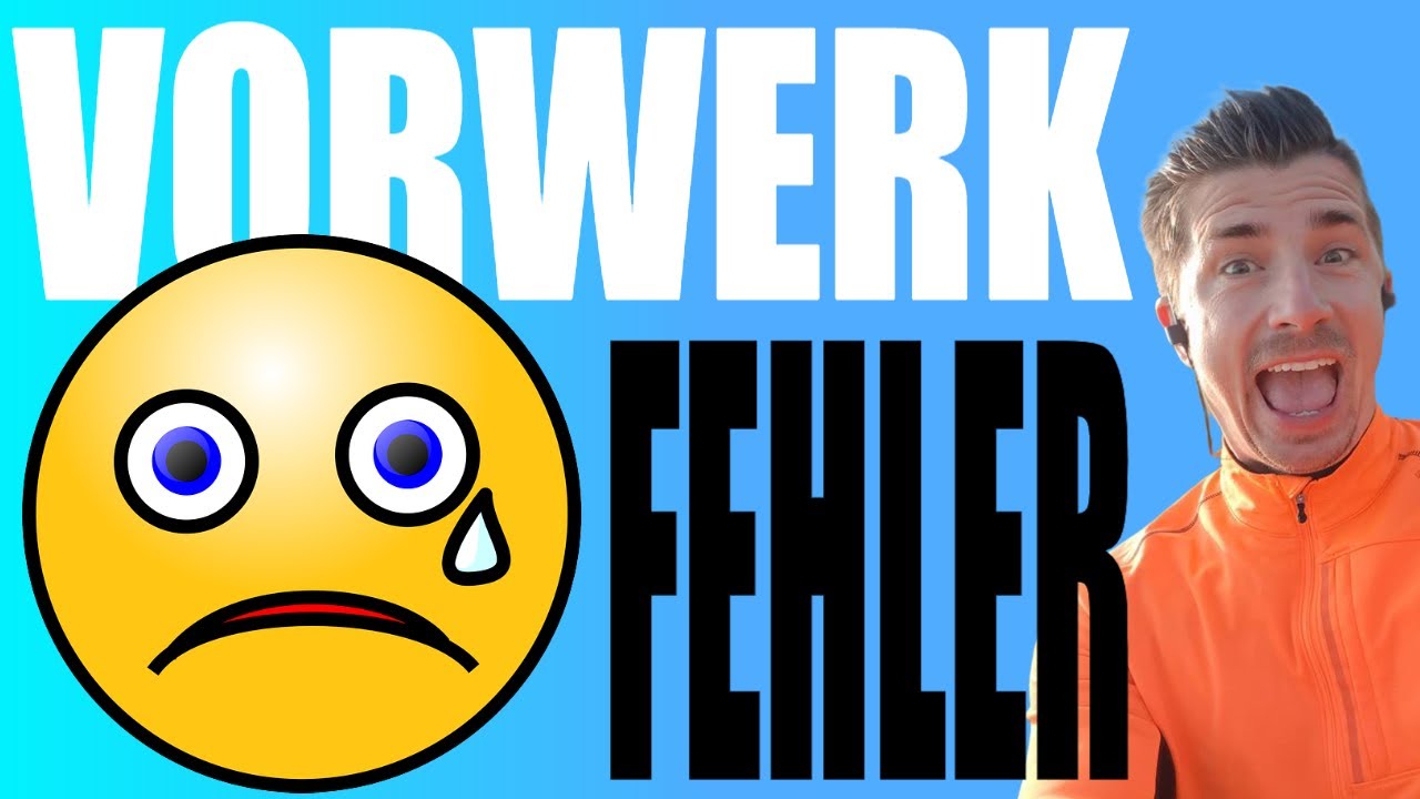 Vorwerk Erfahrungen - 3 Fehler als Vorwerk Vertreter (Kritik)