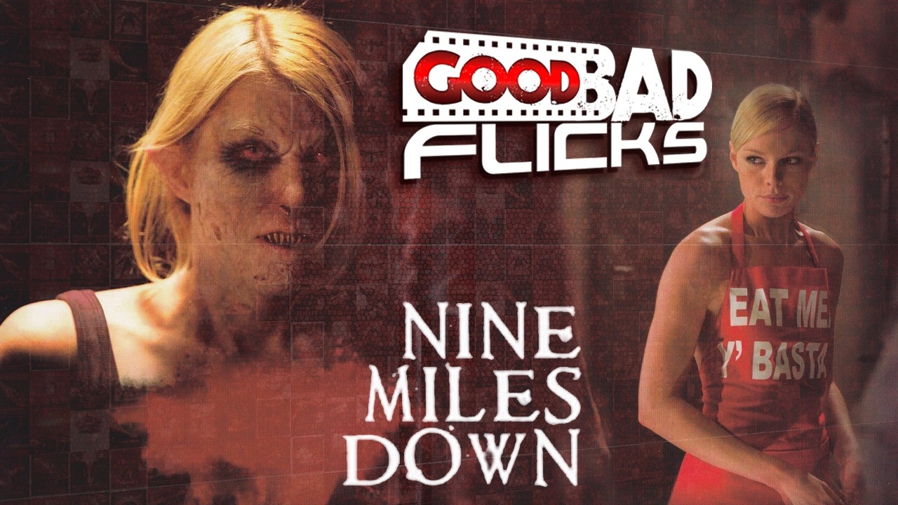 Nine Miles Down - Good Bad Flicks