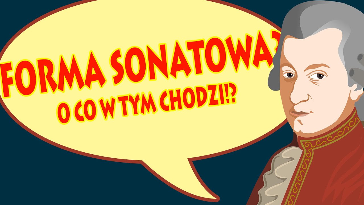 FORMA SONATOWA - CO TO JEST i O CO W TYM CHODZI?