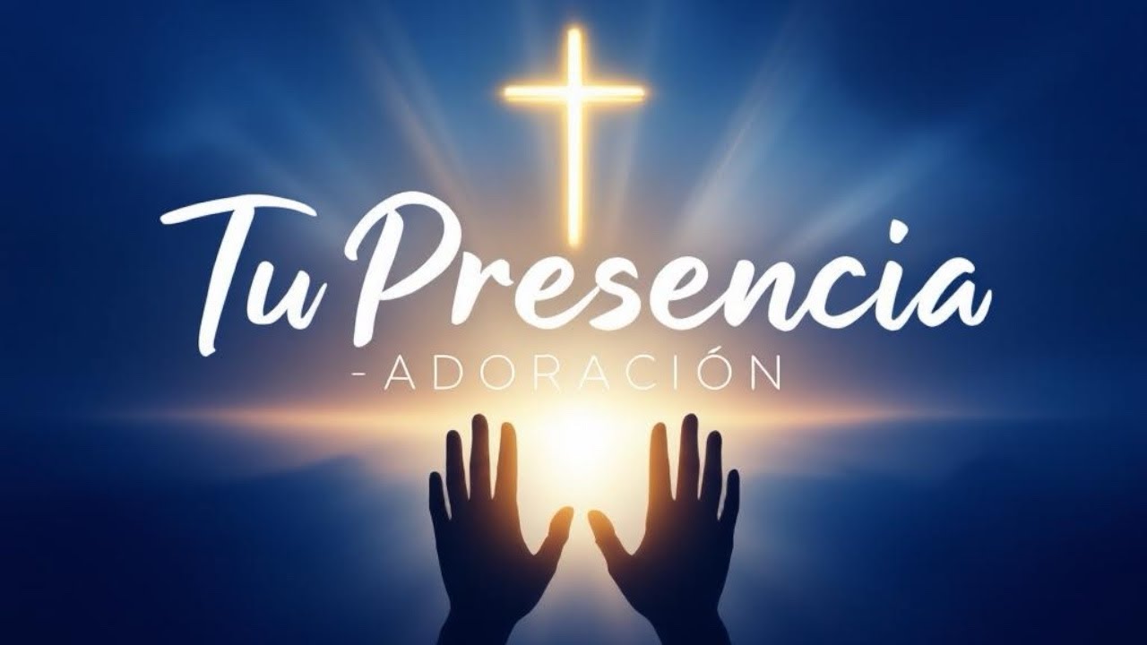 Tu Presencia – Canción de Adoración Cristiana para Orar