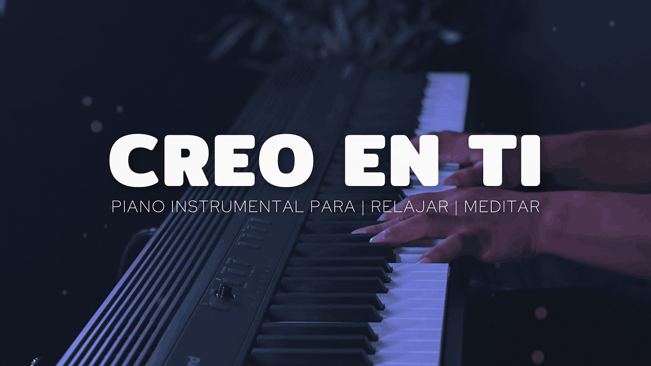 1 HORA - MUSICA PARA ORAR - PIANO INSTRUMENTAL- CREO EN TI - FONDO MUSICAL