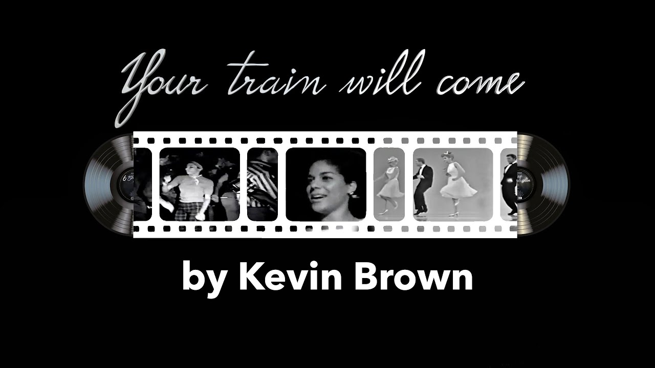 Kevin Brown - Your Train Will Come (Official Video)