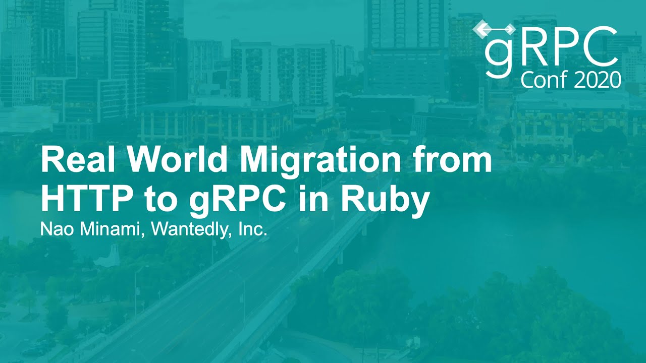 Реальный пример миграции с HTTP на gRPC на Ruby &mdash; Нао Минами, Wantedly, Inc.