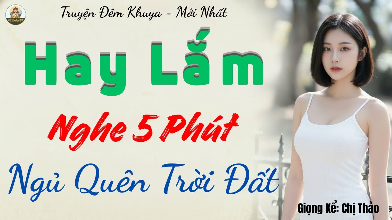 Chị Thảo Audio: Ép hôn nhân, em gái giả chết cứu chị gái thoát khỏi bi kịch tình yêu đầy nước mắt