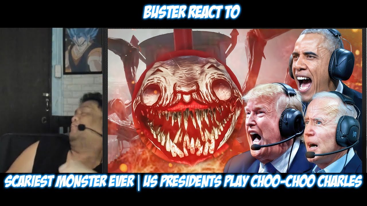 Buster Reaction to SCARIEST MONSTER EVER | US Presidents Play Choo-Choo Charles