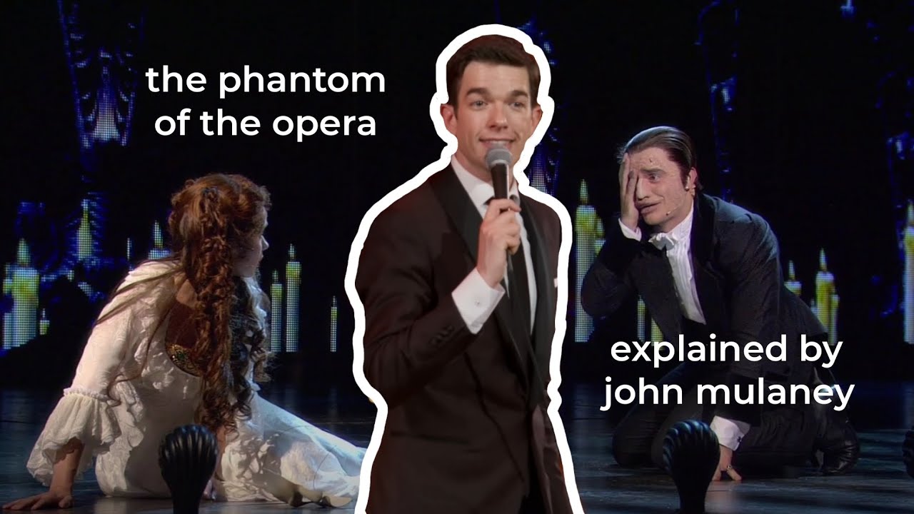 the phantom of the opera explained by john mulaney