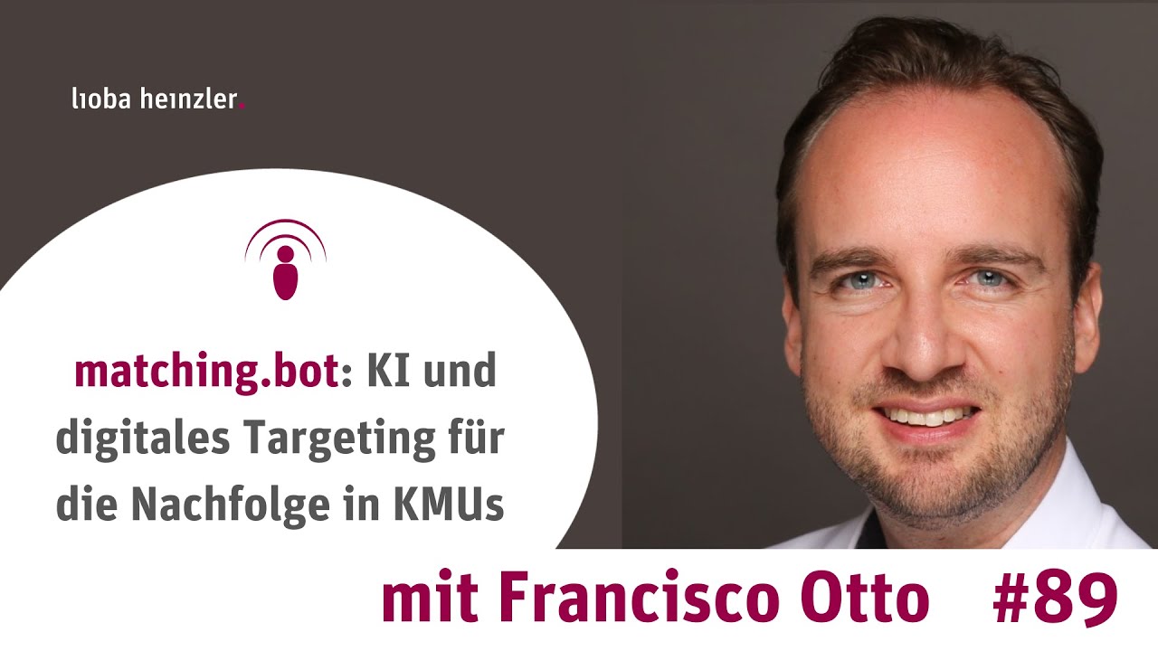 matching.bot: KI und digitales Targeting für die Nachfolge in KMUs - mit  Francisco Otto