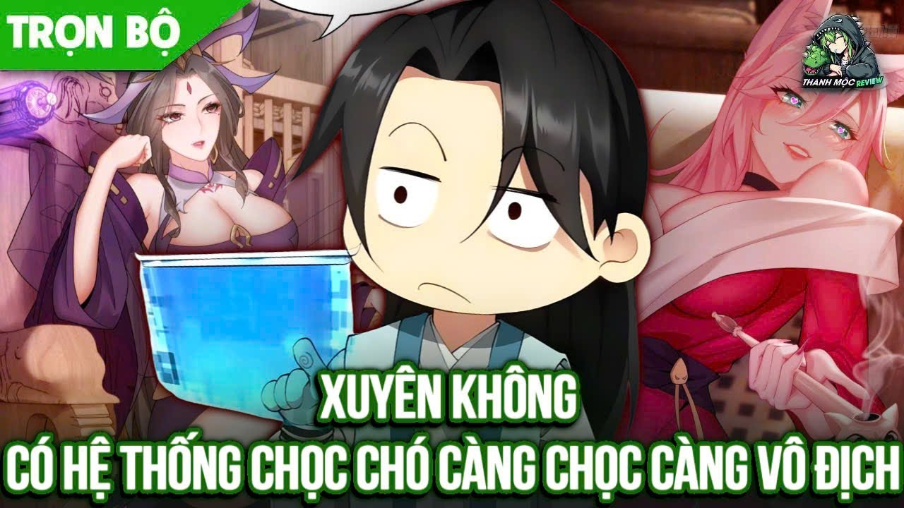 [ Phần 1-2 ] Xuyên Không Có Hệ Thống Chọc Chó Càng Chọc Càng Vô Địch
