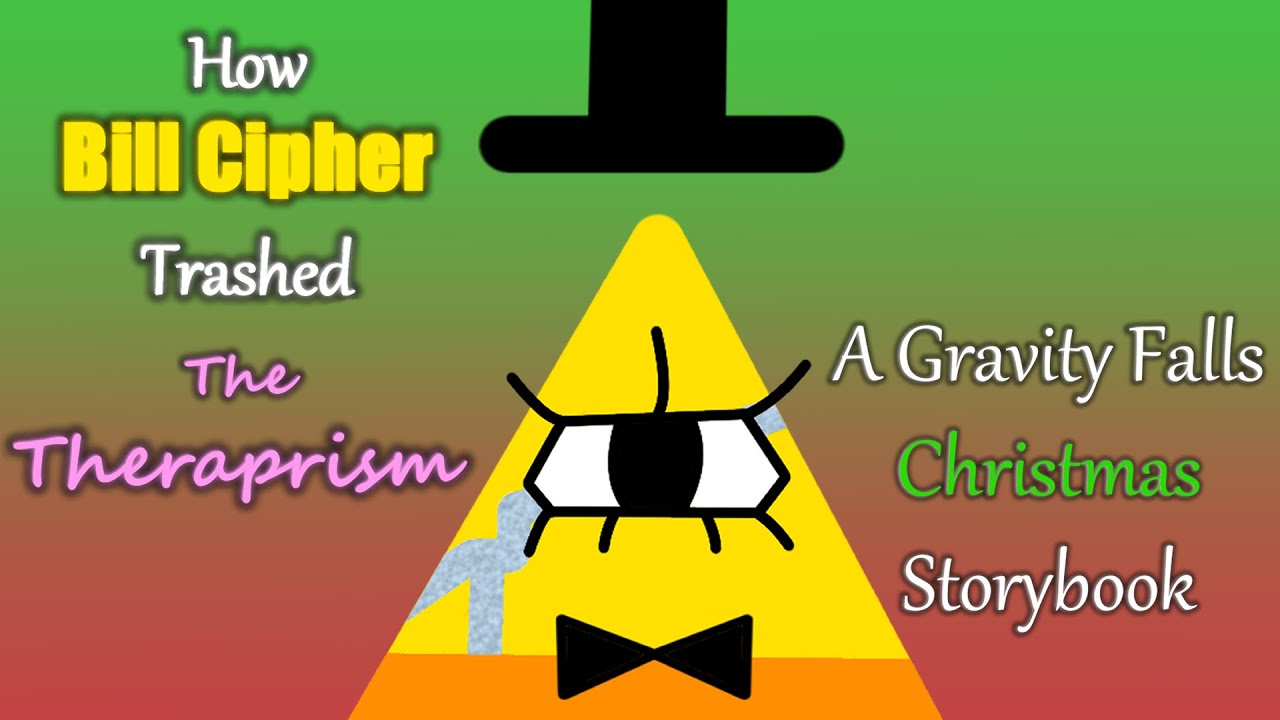 How Bill Cipher Trashed The Theraprism: A Gravity Falls Christmas Storybook
