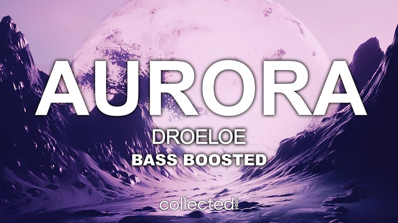 DROELOE - Aurora 🔊 [Bass Boosted]