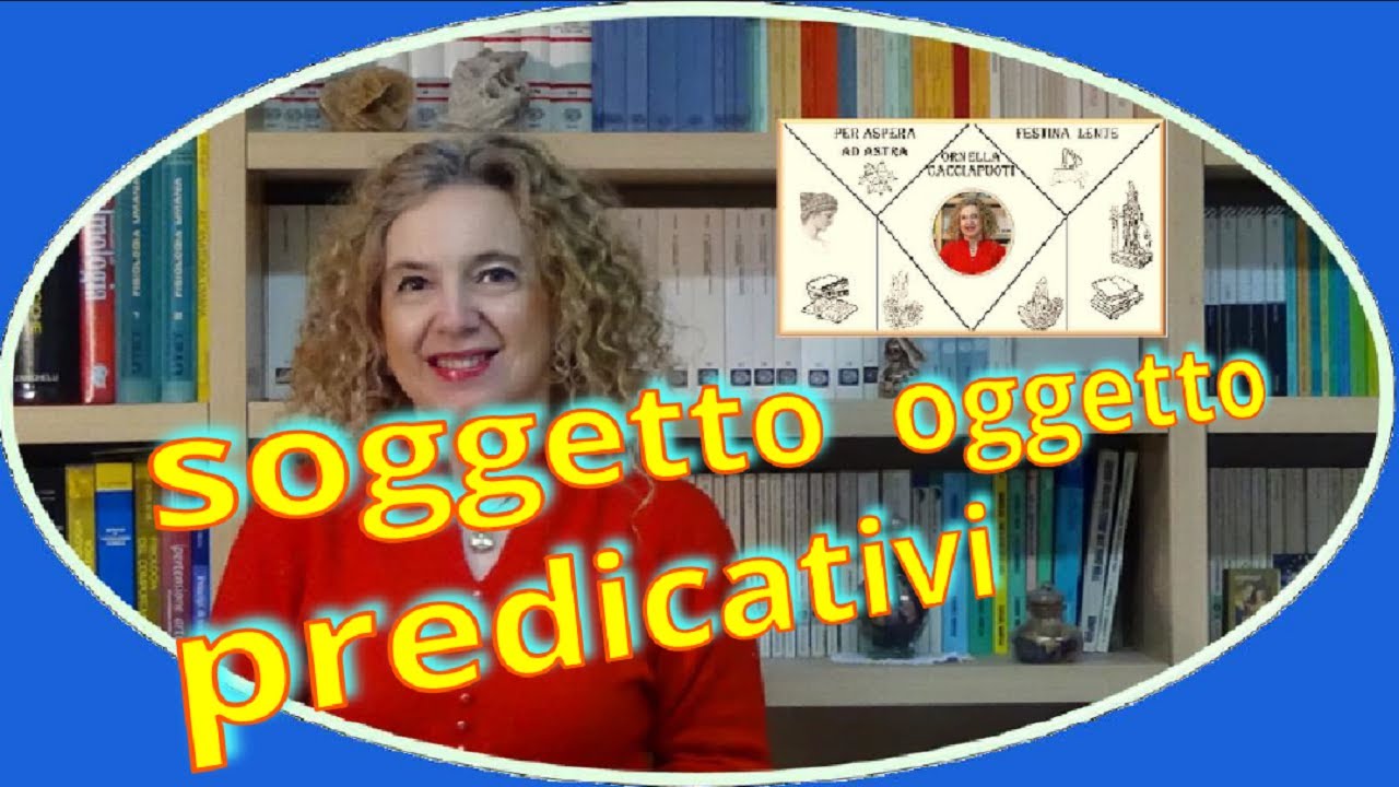 SOGGETTO - complemento OGGETTO - PREDICATIVI - analisi logica