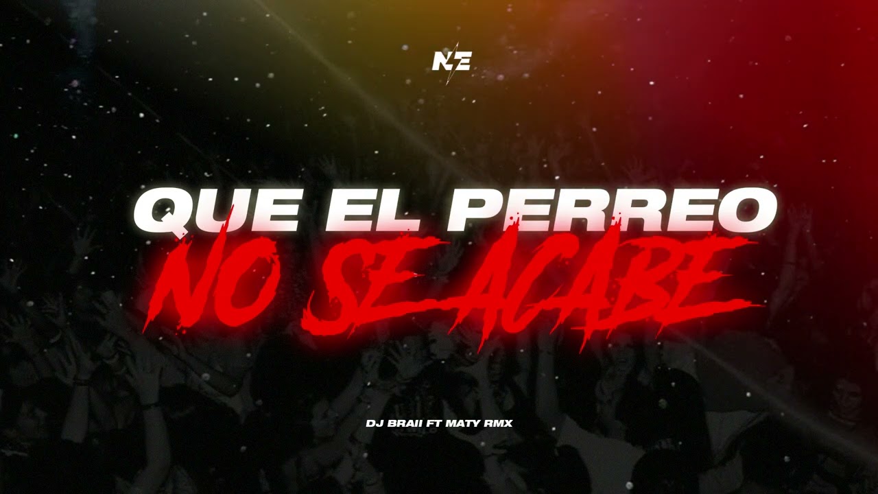 QUE EL PERREO NO SE ACABE - DJ BRAII ft. MATY RMX