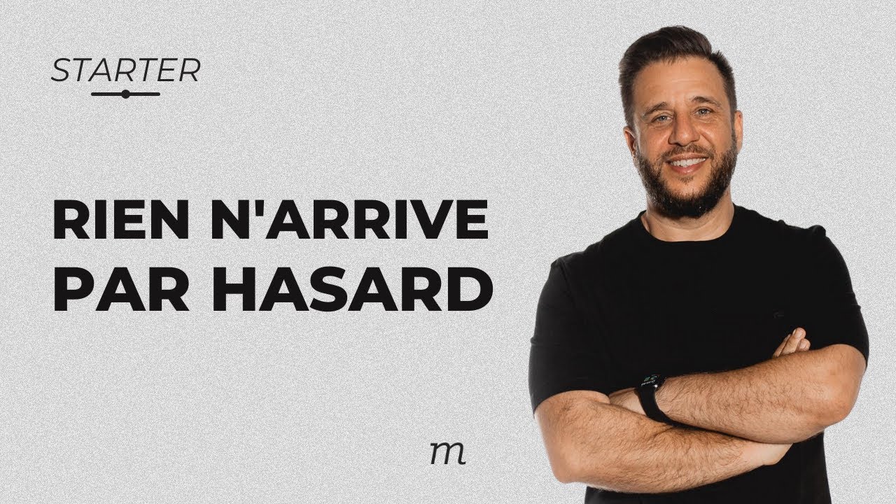 STARTER - Rien n'arrive par hasard