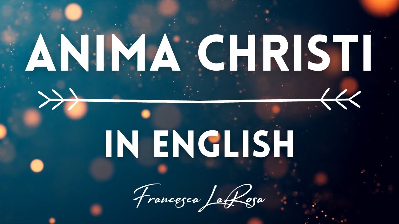 Anima Christi (In English) - Francesca LaRosa (Lyric Video)