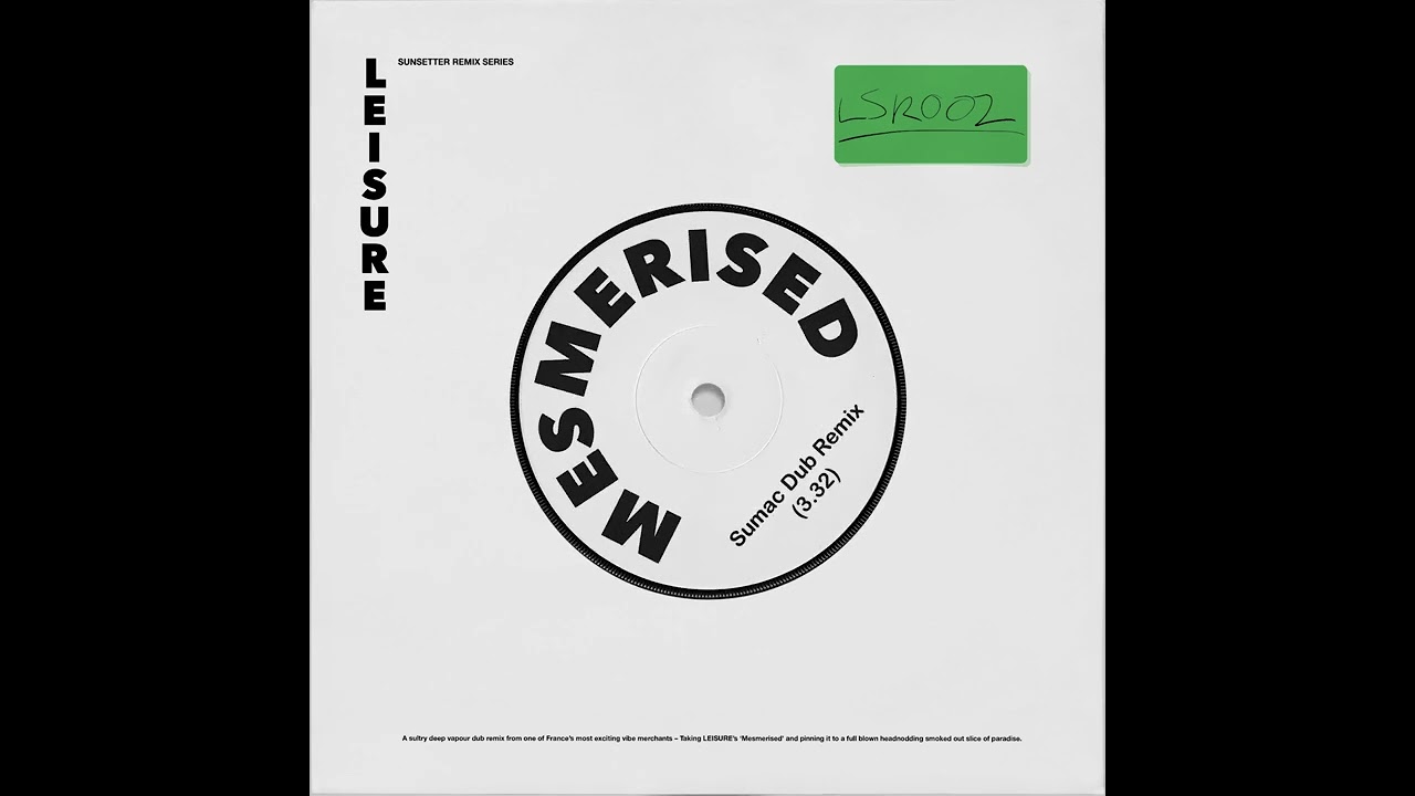 LEISURE - Mesmerised (Sumac Dub Remix)