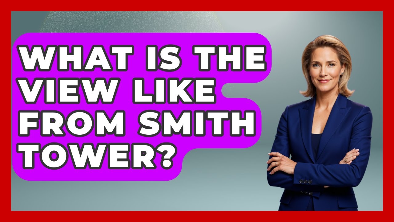 What Is The View Like From Smith Tower? - The Rail and Cruise Experts