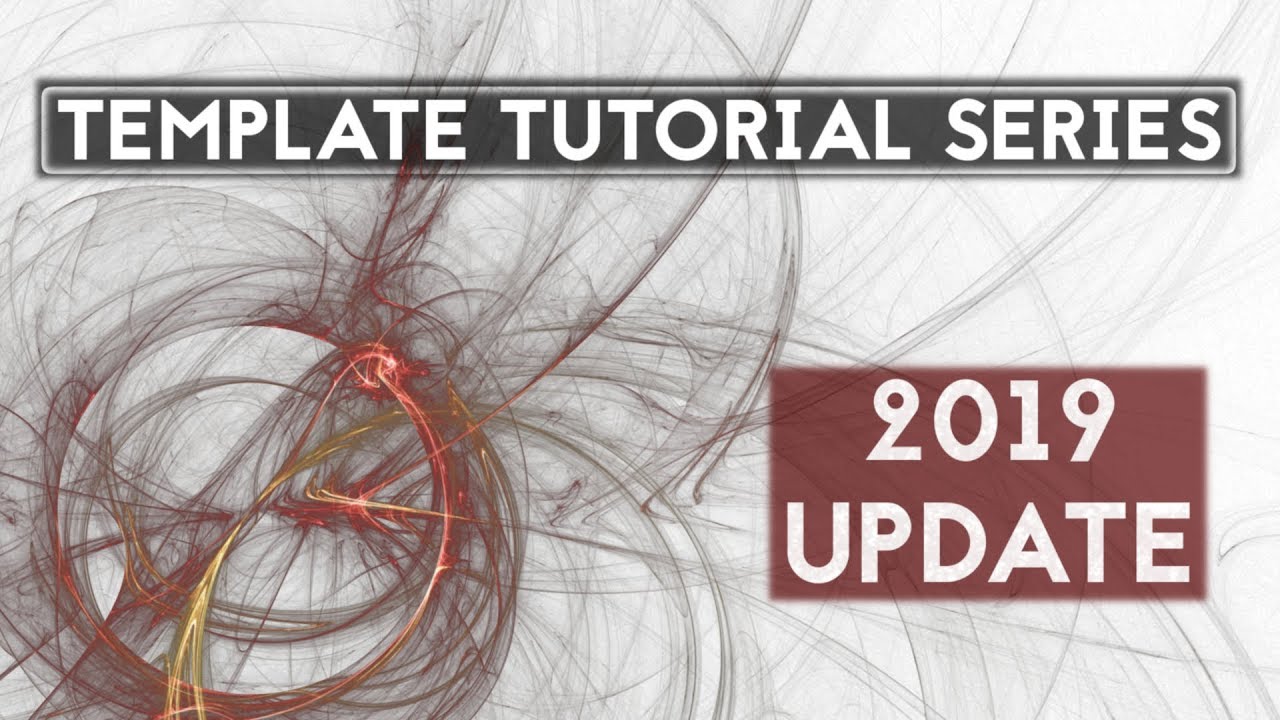 Template Tutorial Series: 2019 Update