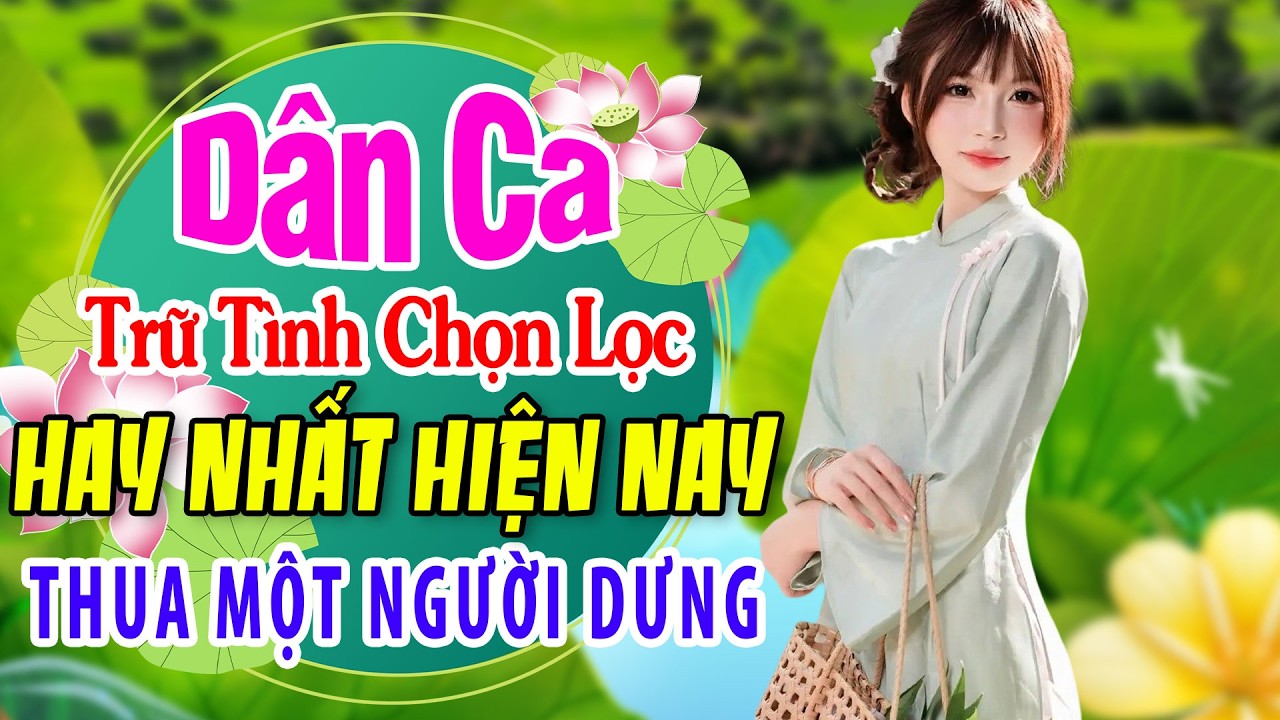 Lk Nhạc Trữ Tình 2026 Hay Nhất Hiện Nay - Nhạc Dân Ca Quê Hương Ngọt Lịm - Thua Một Người Dưng