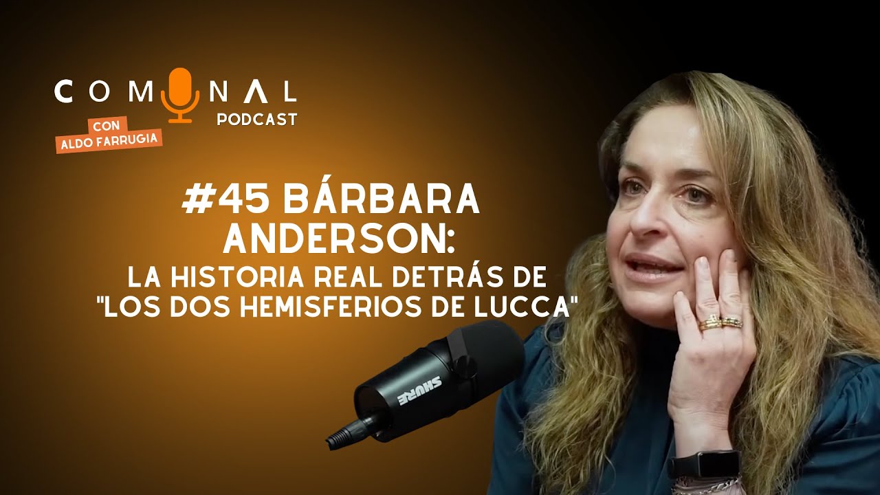 COMUNAL POdcast #45 B&Aacute;RBARA ANDERSON: La historia real detr&aacute;s de 