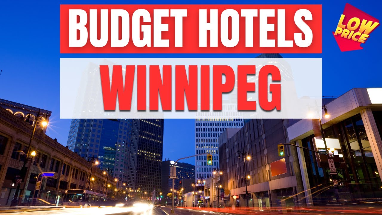 Best Budget Hotels in Winnipeg | Unbeatable Low Rates Await You Here!
